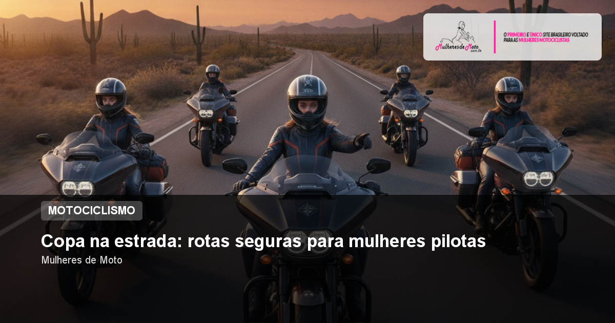 Copa na estrada: rotas seguras para mulheres pilotas