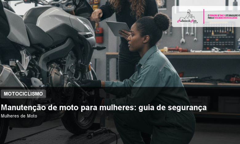 Manutenção de moto para mulheres: guia de segurança