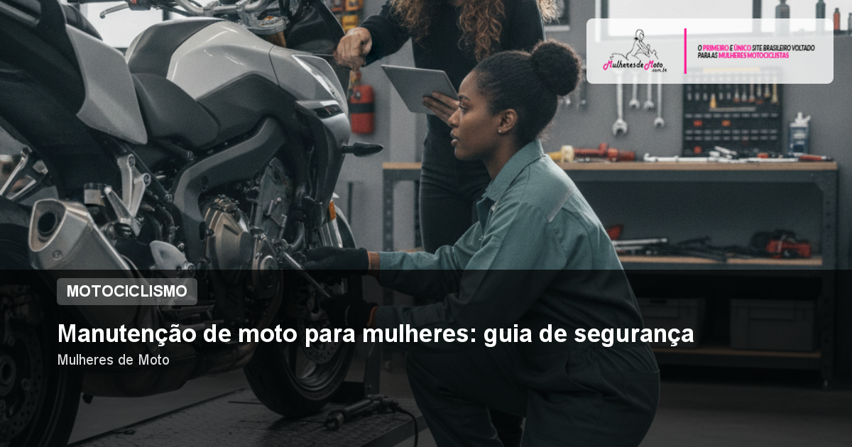 Manutenção de moto para mulheres: guia de segurança