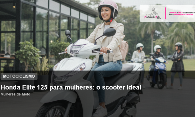 Honda Elite 125 para mulheres: o scooter ideal