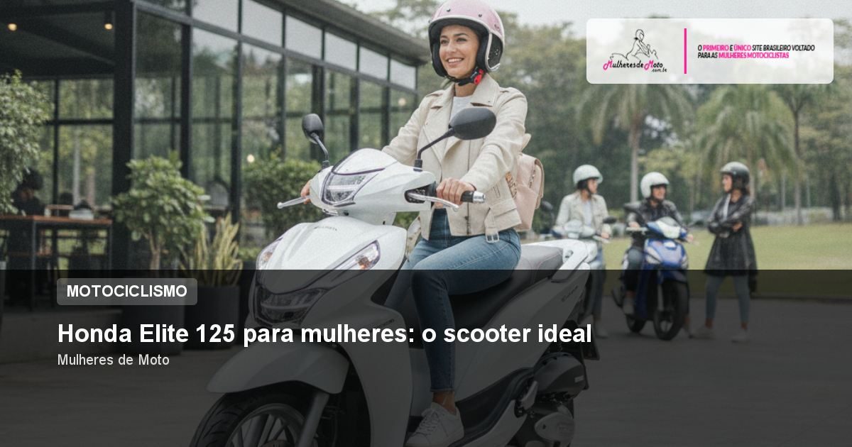 Honda Elite 125 para mulheres: o scooter ideal