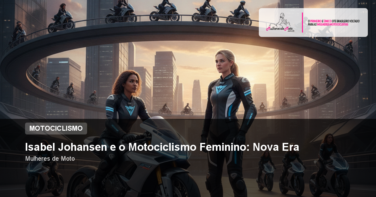 Isabel Johansen e o Motociclismo Feminino: Nova Era