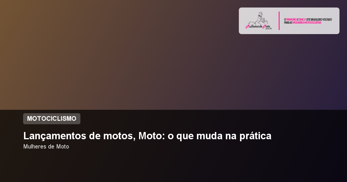 Lançamentos de motos, Moto: o que muda na prática