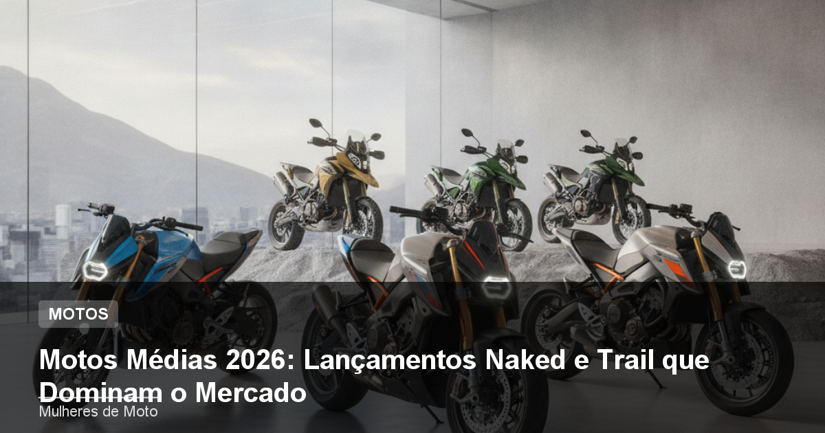 Motos Médias 2026: Lançamentos Naked e Trail que Dominam o Mercado
