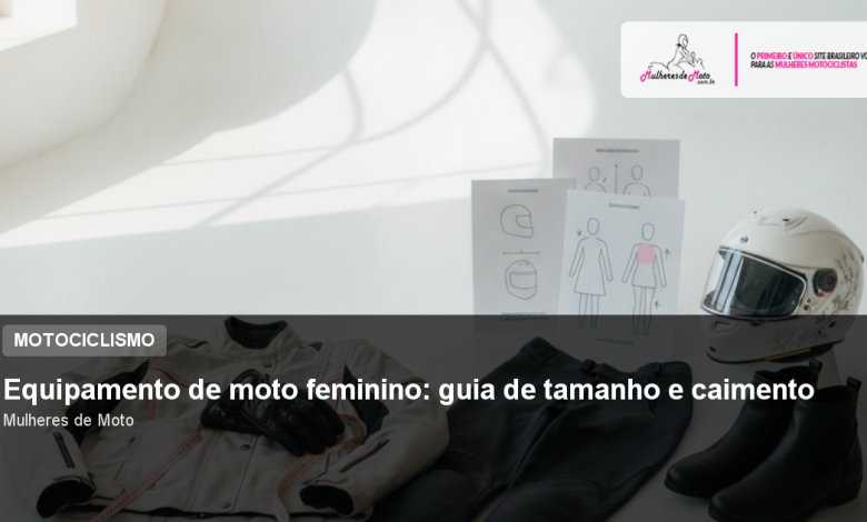 Equipamento de moto feminino: guia de tamanho e caimento
