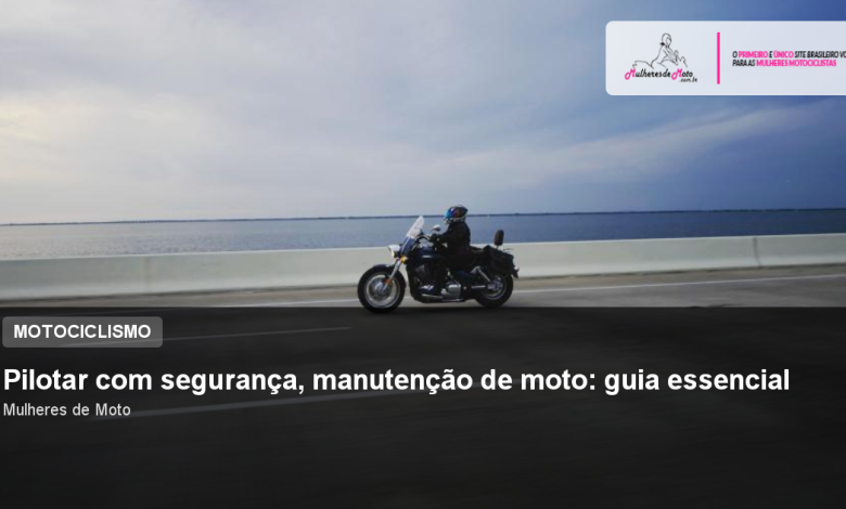 Pilotar com segurança, manutenção de moto: guia essencial