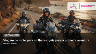 Viagem de moto para mulheres: guia para a primeira aventura