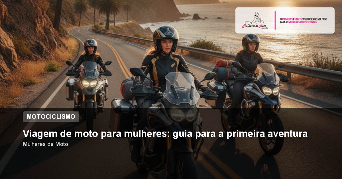 Viagem de moto para mulheres: guia para a primeira aventura