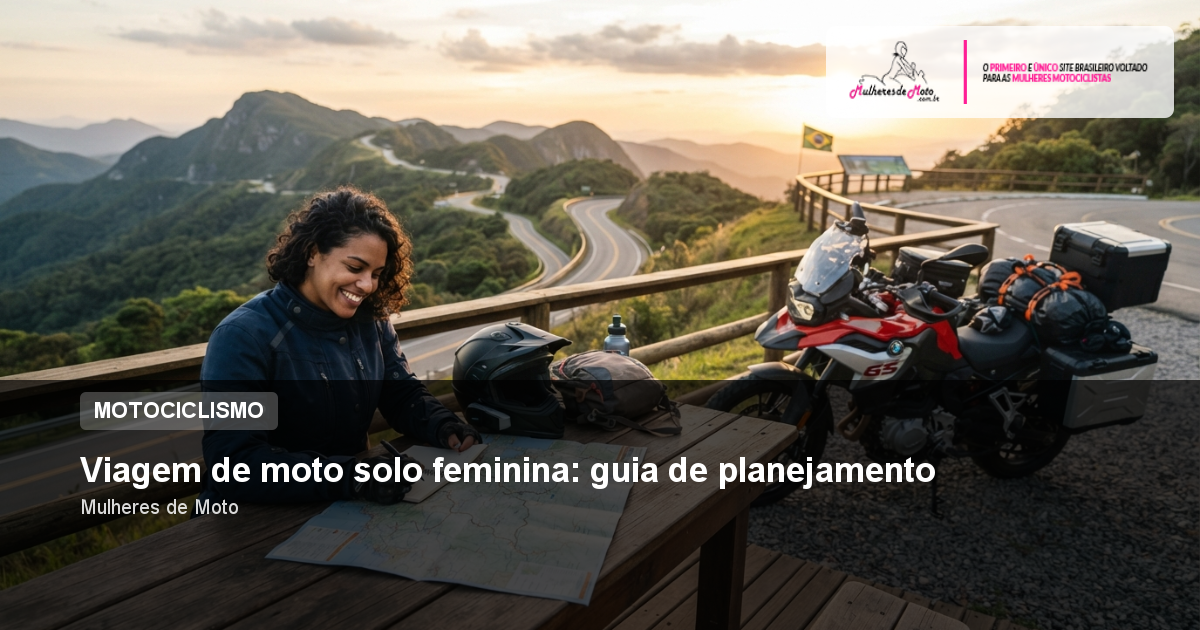 Viagem de moto solo feminina: guia de planejamento