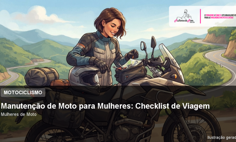Manutenção de Moto para Mulheres: Checklist de Viagem