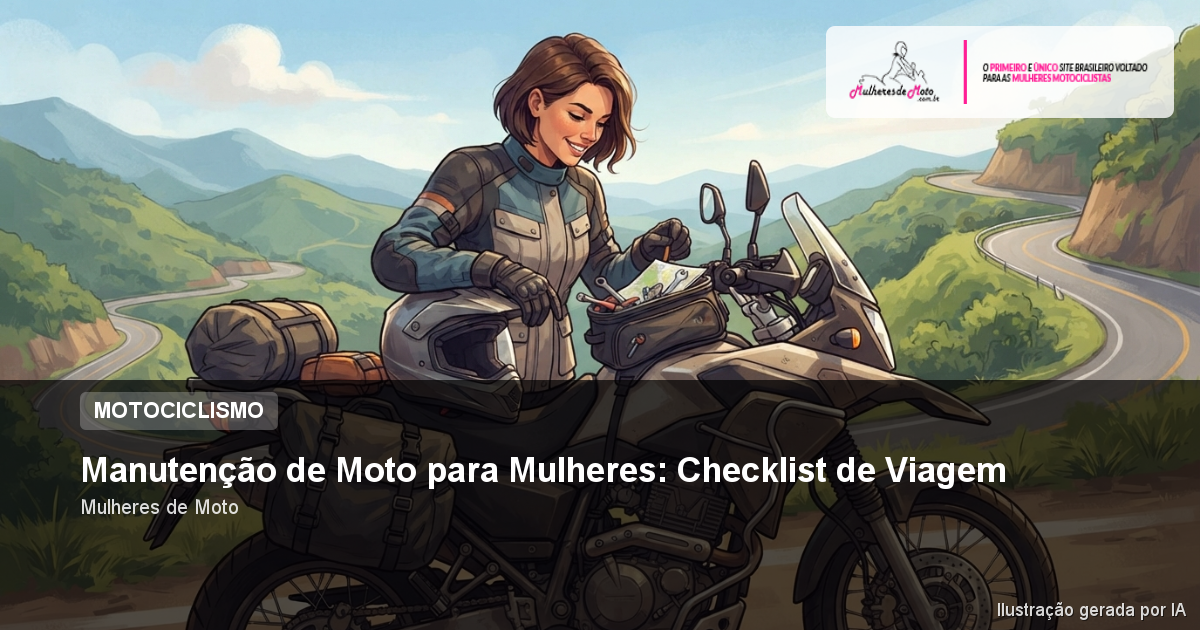 Manutenção de Moto para Mulheres: Checklist de Viagem