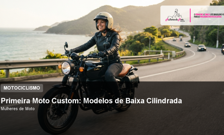 Primeira Moto Custom: Modelos de Baixa Cilindrada