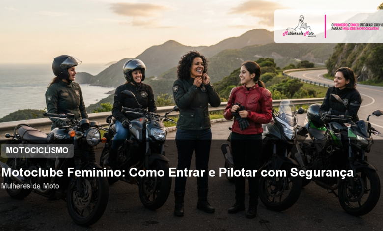 Motoclube Feminino: Como Entrar e Pilotar com Segurança