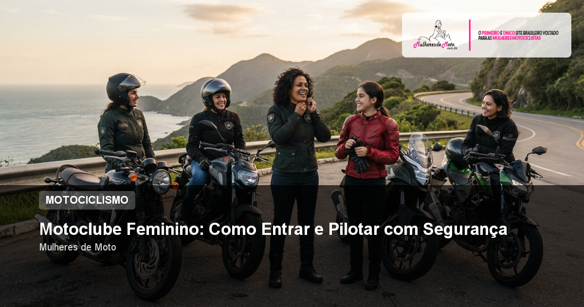 Motoclube Feminino: Como Entrar e Pilotar com Segurança