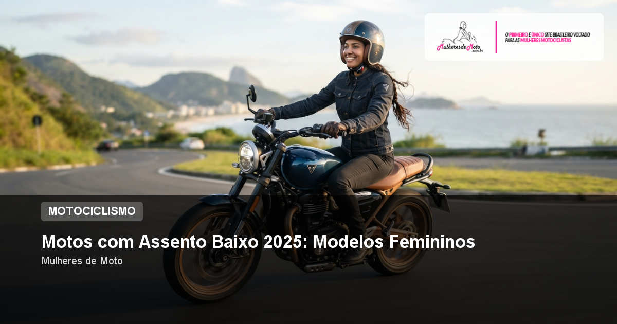Motos com Assento Baixo 2025: Modelos Femininos