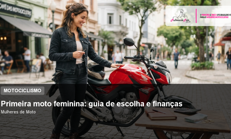 Primeira moto feminina: guia de escolha e finanças