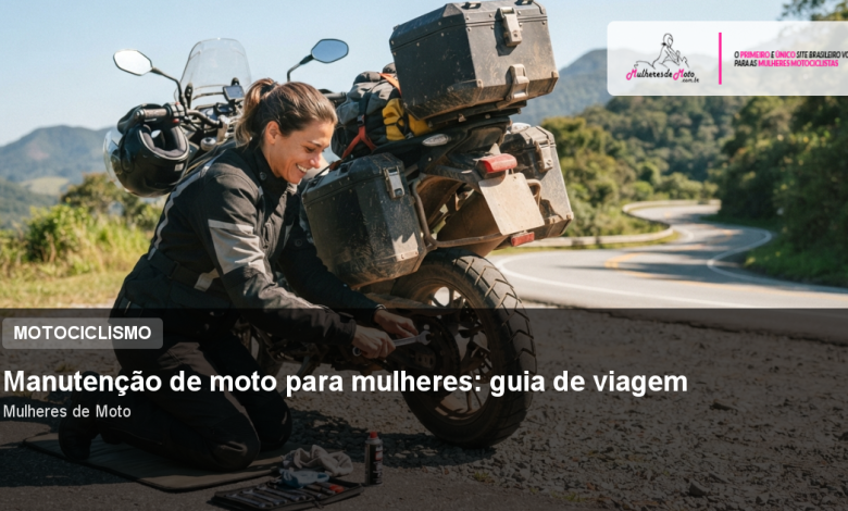 Manutenção de moto para mulheres: guia de viagem