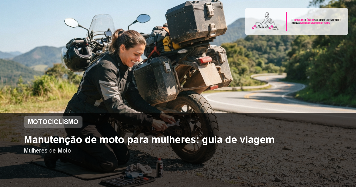 Manutenção de moto para mulheres: guia de viagem