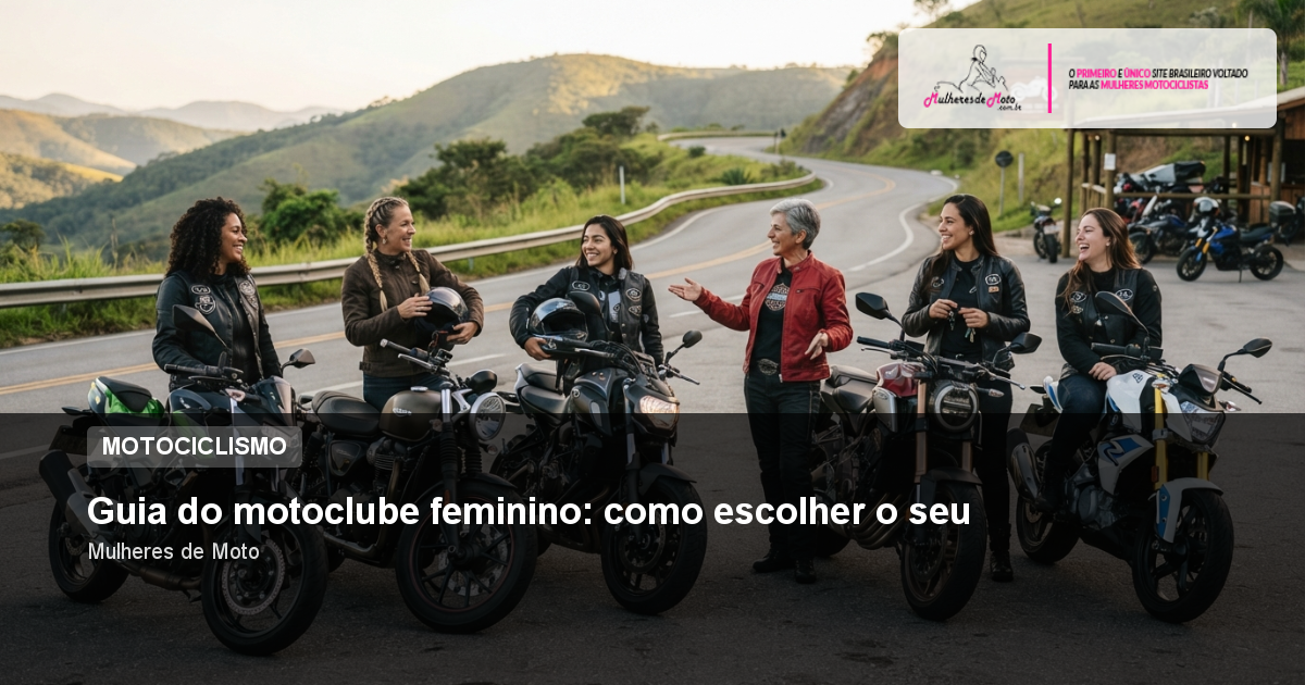 Guia do motoclube feminino: como escolher o seu